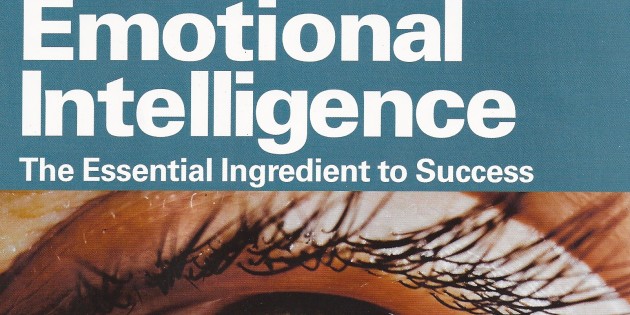 Emotional Intelligence – “The Essential Ingredient To Success”